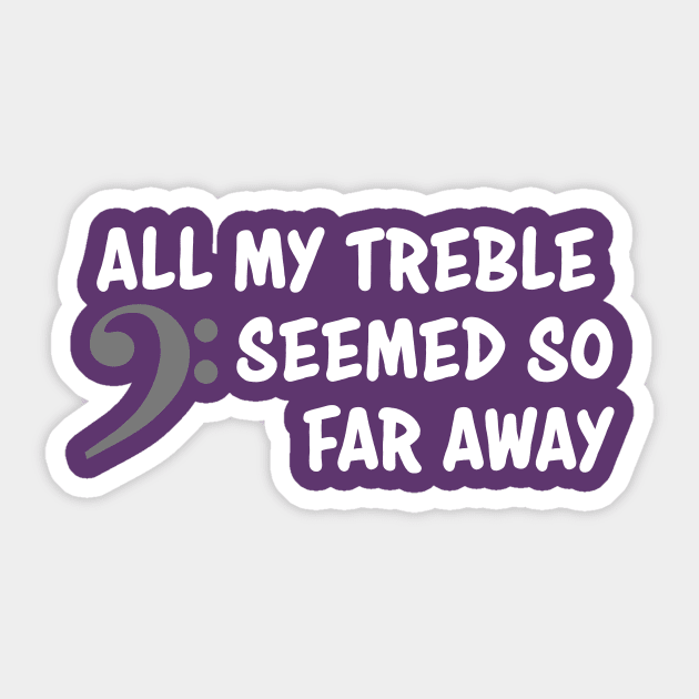 All my treble seemed so far away (white) Sticker by schlag.art